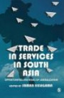 Trade in Services in South Asia: Opportunities and Risks of Liberalization