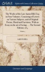 The Works of the Late Aaron Hill, Esq; In Four Volumes. Consisting of Letters on Various Subjects, and of Original Poems, Moral and Facetious. with an Essay on the Art of Acting. ... the Second