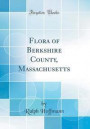 Flora of Berkshire County, Massachusetts (Classic Reprint)