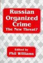 Russian Organized Crime: The New Threat? (Transnational Organized Crime)