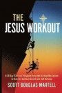 The Jesus Workout: A 30-Day 'Exercise' Program Using the Spiritual Disciplines to Train for Spiritual Growth and Self-Defense (Volume 1)