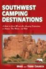 Southwest Camping Destinations: A Guide to Great RV and Car Camping Destinations in Arizona, New Mexico, and Utah (Camping Destinations series)