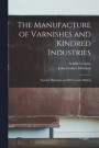 The Manufacture of Varnishes and Kindred Industries