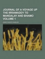 Journal of a Voyage Up the Irrawaddy to Mandalay and Bhamo Volume 1