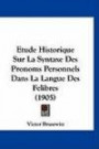 Etude Historique Sur La Syntaxe Des Pronoms Personnels Dans La Langue Des Felibres (1905) (French Edition)