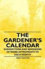 The Gardener's Calendar - Suggestions and Reminders of Work Appropriate to Each Month