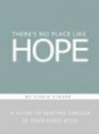 There's No Place Like Hope: A Guide to Beating Cancer in Mind-Sized Bites : A Book of Hope, Help, and Inspiration for Cancer Patients and Their Families