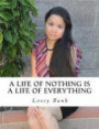 A Life Of Nothing Is A Life of Everything