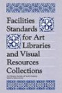 Facilities Standards for Art Libraries and Visual Resources Collections (Visual Resource Series)