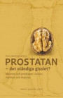 Prostatan : det ständiga gisslet? - mannen och prostatan i kultur, medicin och historia