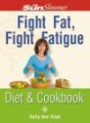 Fight Fat, Fight Fatigue: Diet and Cookbook ("Sun" Slimmer S.)