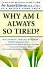 Why Am I Always So Tired? : Discover How Correcting Your Body's Copper Imbalance Can * Keep Your Body From Giving Out Before Your Mind Does *Free You  ... ose Midday Slumps * Give You the Energy Break