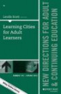 Learning Cities for Adult Learners: New Directions for Adult and Continuing Education, Number 145 (J-B ACE Single Issue Adult & Continuing Education)