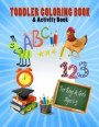 Toddler Coloring Book & Activity Book For Boys & Girls Ages 1-3: Big Book 8.5' x 11' First Easy Alphabet Words, Numbers & Shapes For Early Learning