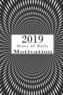 2019 Diary of Daily Motivation: : A Daily Dose of Inspirational Quotes & Mindful Sayings to Keep Your 2019 January - December Productive & Organized (