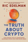 The Truth about Crypto: Your Investing Guide to Understanding Blockchain, Bitcoin, and Other Digital Assets