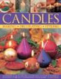 Candles: An inspired guide to creative candles with 40 step-by-step projects with over 325 specially commissioned photograph