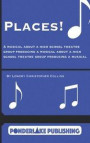 Places!: A Musical About a High School Theatre Group Producing a Musical About a High School Theatre Group Producing a Musical