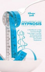 Rapid Weight Loss Hypnosis Crash Course: A Workbook To Help You lose Weight, Stop Sugar Cravings, Emotional Eating through Hypnosis and Guided Meditat