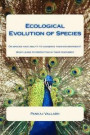 Ecological Evolution of Species: Do species have ability to conserve their environment? What leads to perfection in their features?