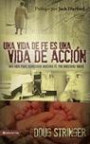 Una vida de fe es una vida de accion: Una guia para demostrar nuestra fe por nuestras obras (Spanish Edition)
