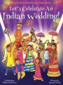 Let's Celebrate an Indian Wedding! (Maya &; Neel's India Adventure Series, Book 9) (Multicultural, Non-Religious, Culture, Dance, Baraat, Groom, Bride, Horse, Mehendi, Henna, Sangeet, Biracial Indian