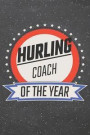Hurling Coach Of The Year: Hurling Notebook, Planner or Journal Size 6 x 9 110 Lined Pages Office Equipment, Supplies Funny Hurling Gift Idea for