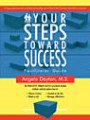 Your Steps Toward Success Facilitator Guide: A high-yield resource to effectively facilitate the YOUR STEPS TOWARD SUCCESS Curriculum