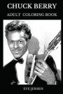 Chuck Berry Adult Coloring Book: Legendary Father of Rock and Roll and Famous Pioneer of Rock Dances, Musical Icon and Acclaimed Lyricist Adult Colori