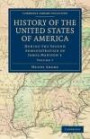 History of the United States of America (1801-1817): Volume 7: During the Second Administration of James Madison 1 (Cambridge Library Collection - North American History)