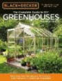 Black & Decker Complete Guide to DIY Greenhouses 2nd Edition: Build your own greenhouses, hoophouses, cold frames and greenhouse accessories