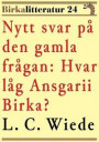 Nytt svar på den gamla frågan: Hvar låg Ansgarii Birka? Birkalitteratur nr 24. Återutgivning av bok från 1876