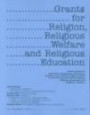 Grants for Religion, Religious Welfare and Religious Education 2001-2002: Covers Grants to Churches, Synagogues, Missionary Societies, and Related Rel ... n, Religious Welfare and Religious Education)