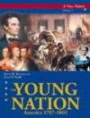 The Young Nation: America 1787-1861 (Young Nation: America 1787-1861)