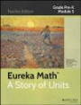 Eureka Math, A Story of Units: Grade PK, Module 5: Write Numerals to 5, Addition and Subtraction Stories, Count to 20 (Common Core Eureka Math)