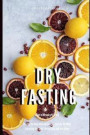 Dry Fasting: Guide to Miracle of Fasting - Healing the Body with Autophagy, Clearing the Mind, Energizing the Spirit, Weight Loss a