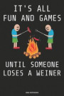 It¿s All Fun And Games Until Someone Loses A Weiner BBQ Notebook: Great Gift Idea Grill And Meat Lover ( 6x9 120 Dot Grid Pages)
