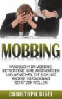 Mobbing: Handbuch für Mobbing-Betroffene, ihre Angehörigen und Menschen, die sich und andere vor Mobbing schützen wollen (German Edition)