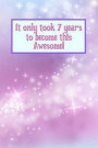 It Only Took 7 Years to Become This Awesome!: Magical Sparkles Seven 7 Yr Old Girl Journal Ideas Notebook - Gift Idea for 7th Happy Birthday Present N
