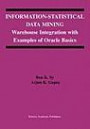 Information-Statistical Data Mining: Warehouse Integration with Examples of Oracle Basics (The International Series in Engineering and Computer Science)