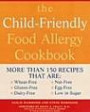 The Child-friendly Food Allergy Cookbook: More Than 150 Wheat-free, Gluten-free, Dairy-free, Nut-free and Egg-free Recipes That are Also Low in Sugar