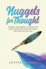 Nuggets for Thought A Mother and Daughter's Collection of Poems, Reflections, and Flash Fiction About the Life They See