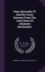 Pope Alexander VI and His Court; Extracts from the Latin Diary of Johannes Burchardus