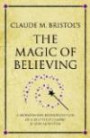 Claude M Bristol's "The Magic of Believing": A Modern-day Interpretation of a Self-help Classic (Infinite Success Series)