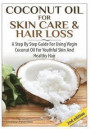 Coconut Oil for Skin Care &; Hair Loss