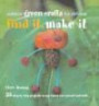 Find It, Make It: 35 Step-by-step Projects Using Found and Natural Materials