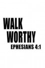 Ephesians 4: 1 Walk Worthy: 6x9 Blank Lined 120 Page Motivational Scripture Journal, Student Gifts, Bible Verse Christian Notebook