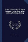 Preservation of Food. Home Canning, Preserving, Jelly-Making, Pickling, Drying