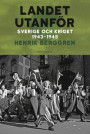 Landet utanför Del 3 : Sverige och kriget 1943-1945