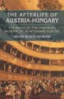 The Afterlife of Austria-Hungary: The Image of the Habsburg Monarchy in Interwar Europe (Pitt Russian East European)